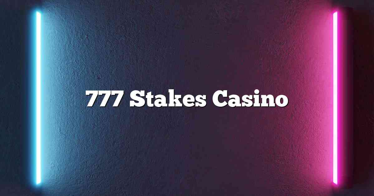 777 Stakes Casino