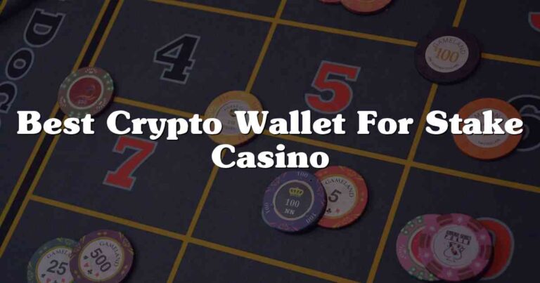 Best Crypto Wallet For Stake Casino