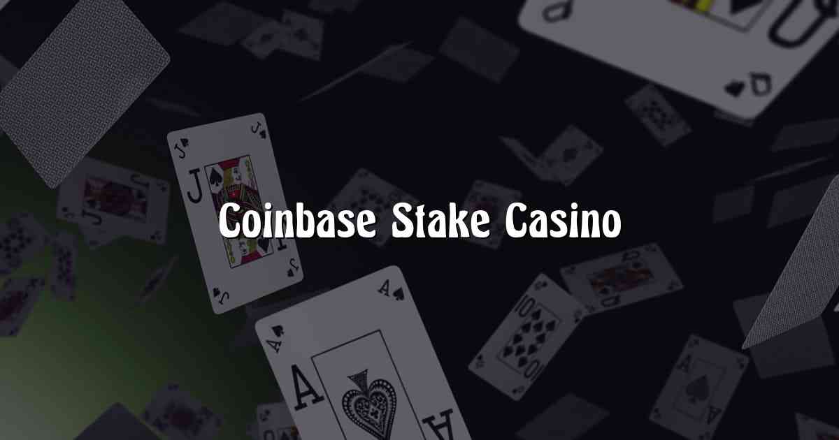 Coinbase Stake Casino