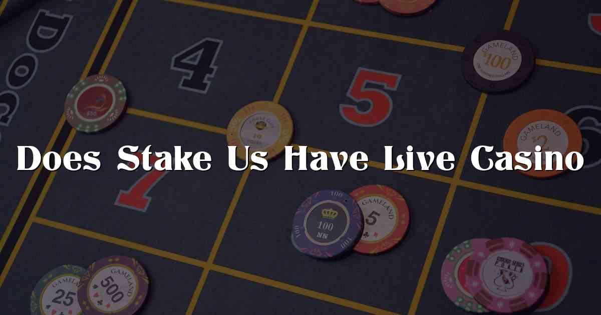 Does Stake Us Have Live Casino