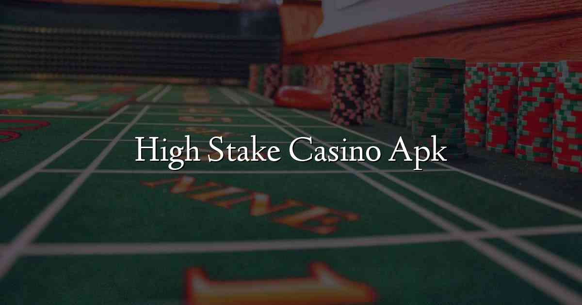 High Stake Casino Apk
