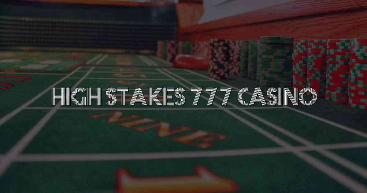 High Stakes 777 Casino