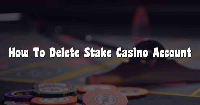 How To Delete Stake Casino Account