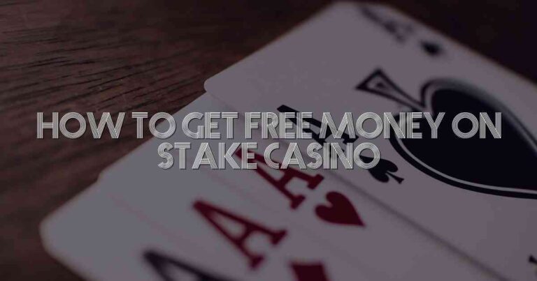 How To Get Free Money On Stake Casino