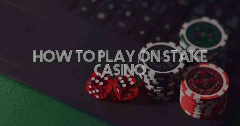 How To Play On Stake Casino