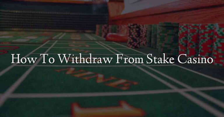 How To Withdraw From Stake Casino