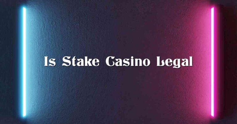 Is Stake Casino Legal