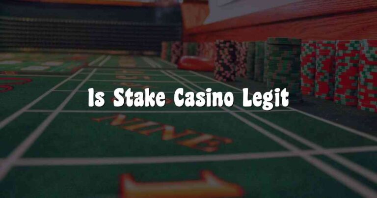 Is Stake Casino Legit