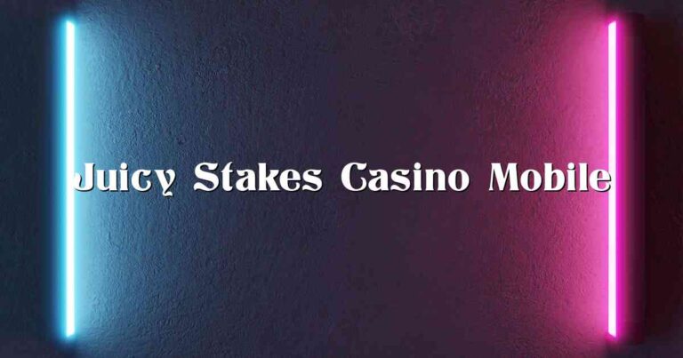 Juicy Stakes Casino Mobile