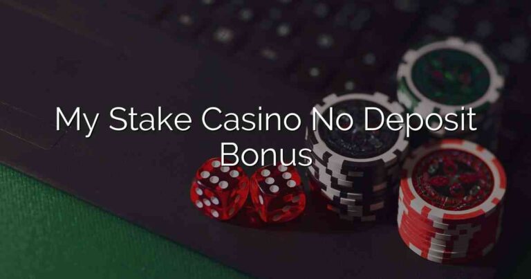 My Stake Casino No Deposit Bonus