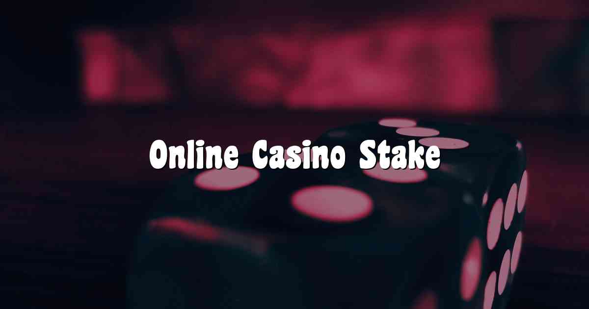 Online Casino Stake