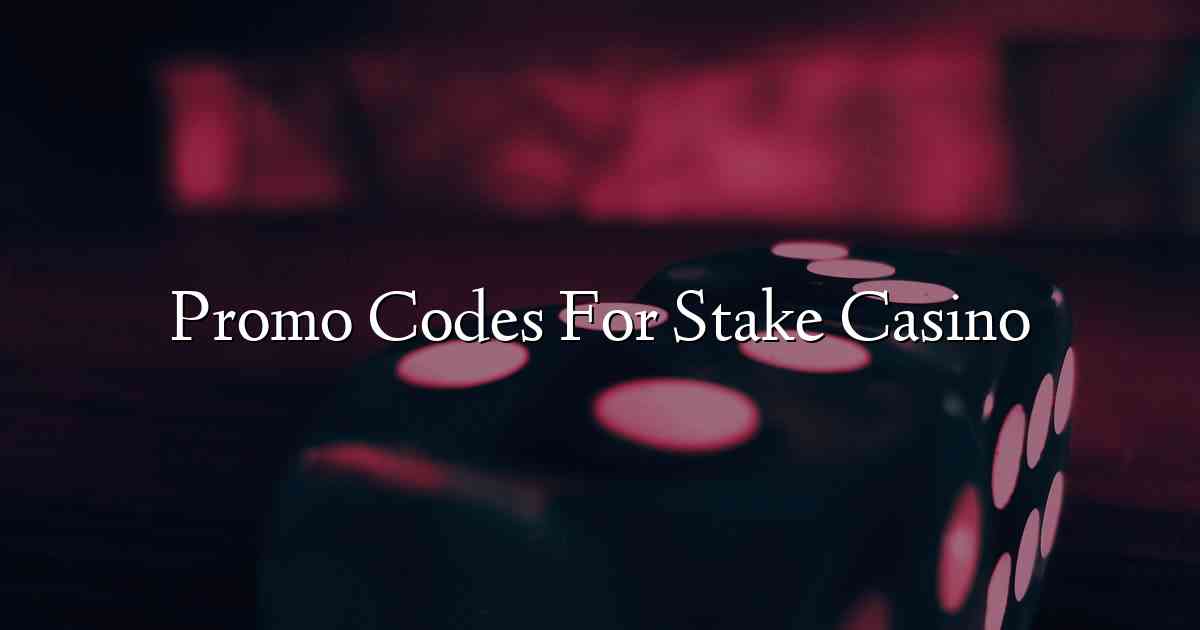 Promo Codes For Stake Casino