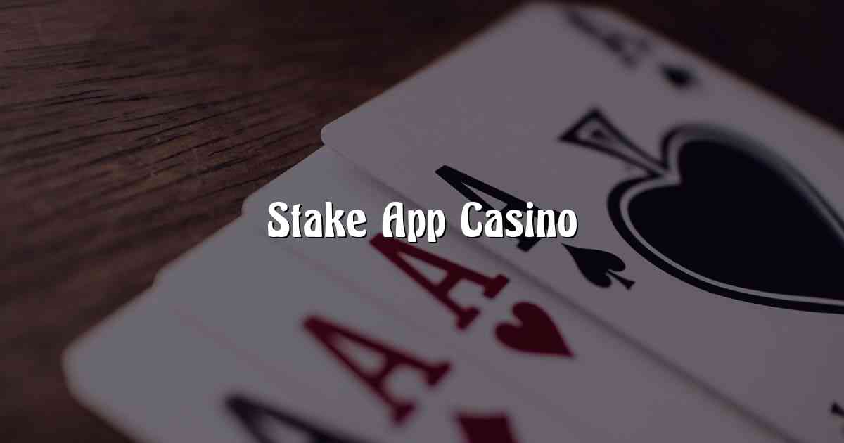 Stake App Casino