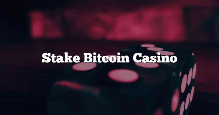 Stake Bitcoin Casino