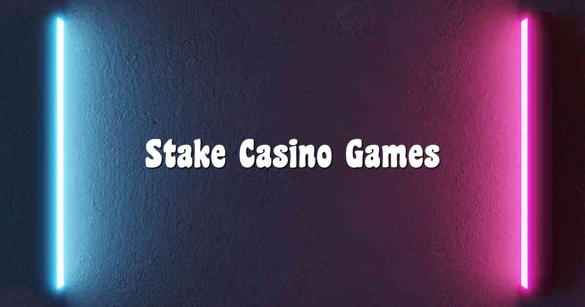 Stake Casino Games