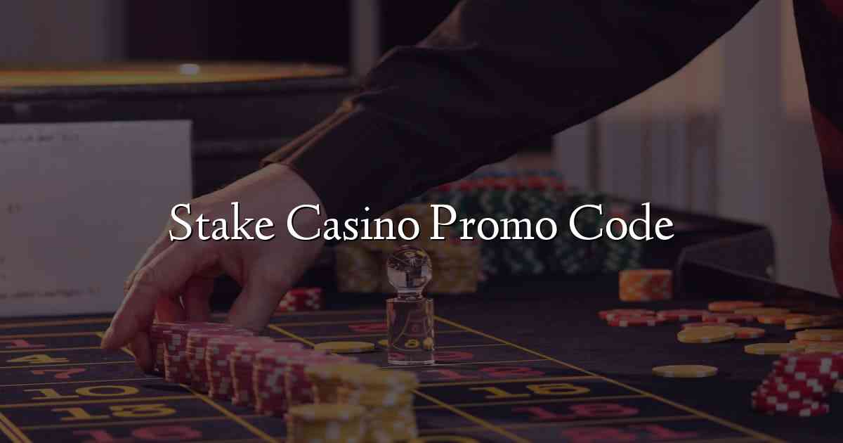 Stake Casino Promo Code