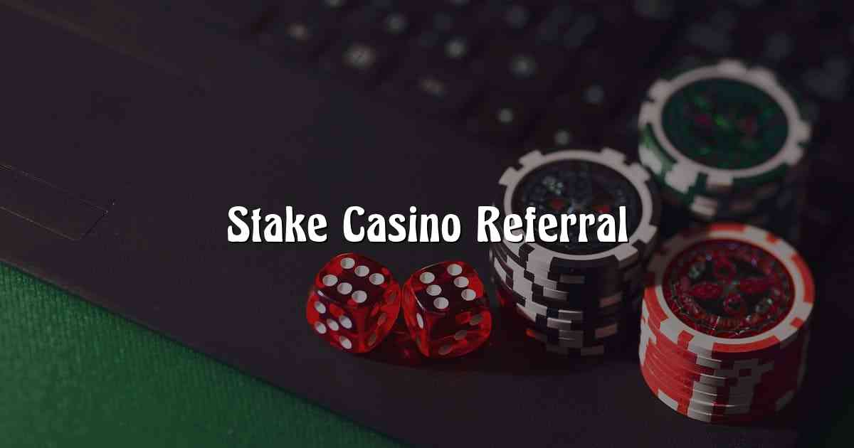 Stake Casino Referral
