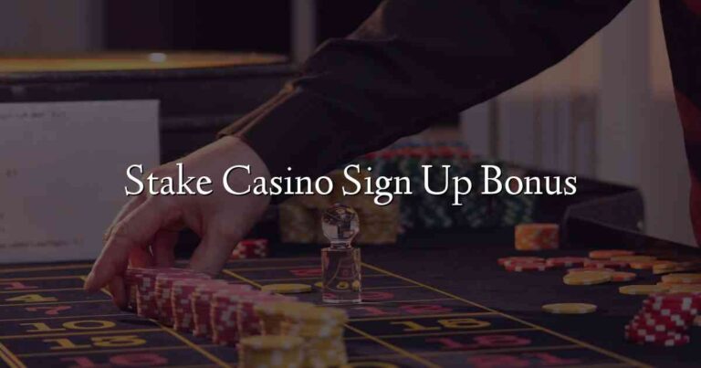 Stake Casino Sign Up Bonus