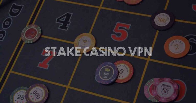Stake Casino Vpn