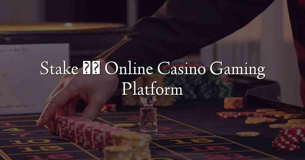 Stake – Online Casino Gaming Platform