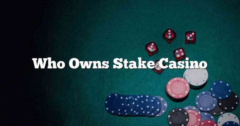 Who Owns Stake Casino