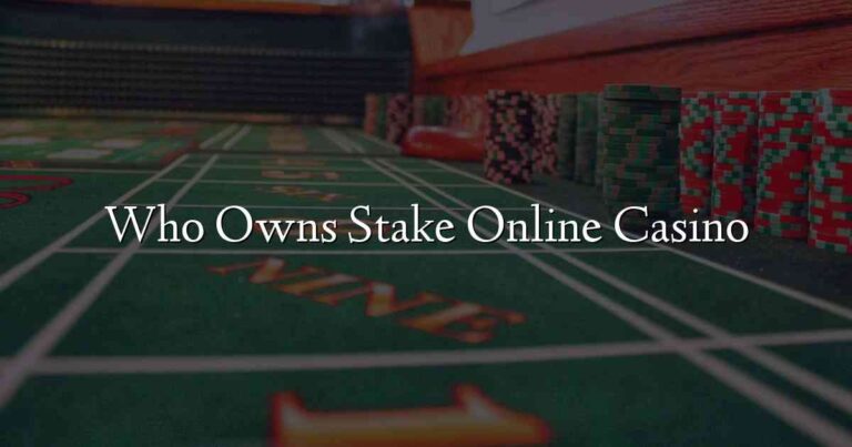 Who Owns Stake Online Casino
