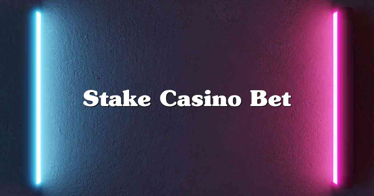 Stake Casino Bet