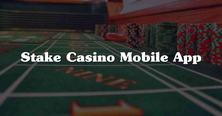 Stake Casino Mobile App