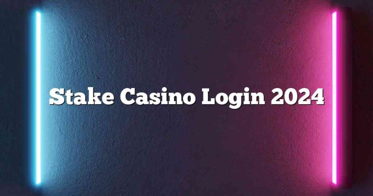 Stake Casino Login 2024